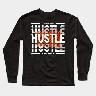 Hustle Motivational Quote Entrepreneur Long Sleeve T-Shirt
